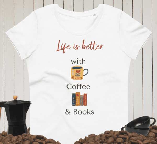 Life Is Better With Coffee Womens fitted tee